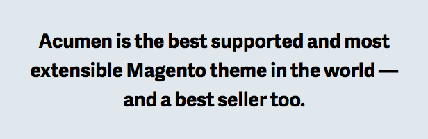 Acumen es el tema de Magento mejor soportado y más extensible del mundo, y también un éxito de ventas.